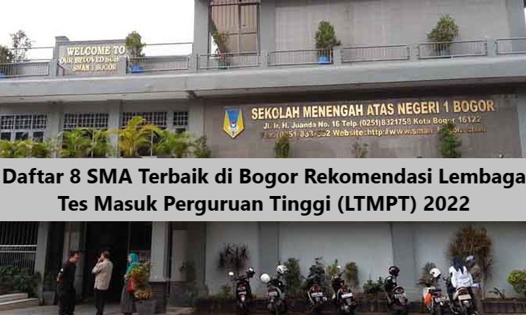 Daftar 8 SMA Terbaik di Bogor Rekomendasi Lembaga Tes Masuk Perguruan Tinggi (LTMPT) 2022