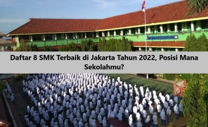 Daftar 8 SMK Terbaik di Jakarta Tahun 2022