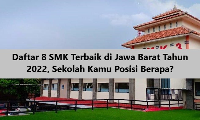 Daftar 8 SMK Terbaik di Jawa Barat Tahun 2022