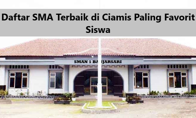 Daftar SMA Terbaik di Ciamis Paling Favorit Siswa