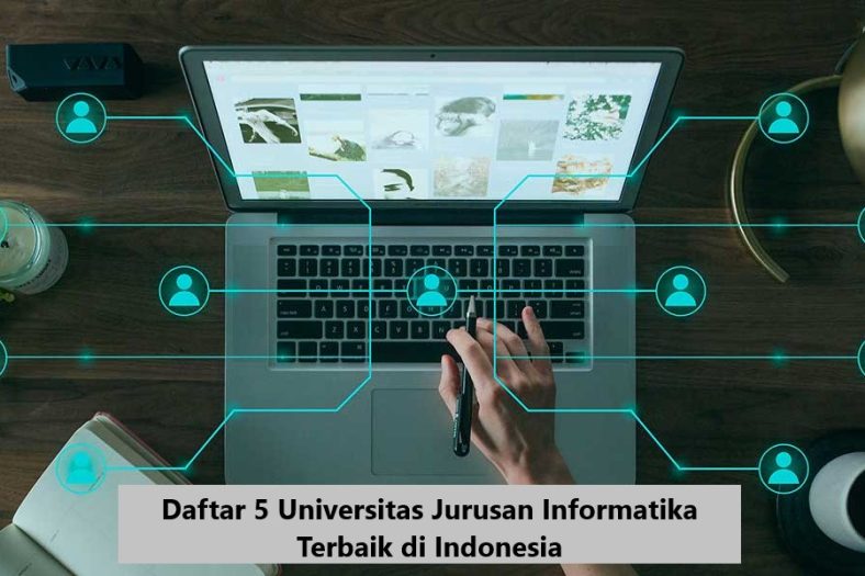 Daftar 5 Universitas Jurusan Informatika Terbaik di Indonesia
