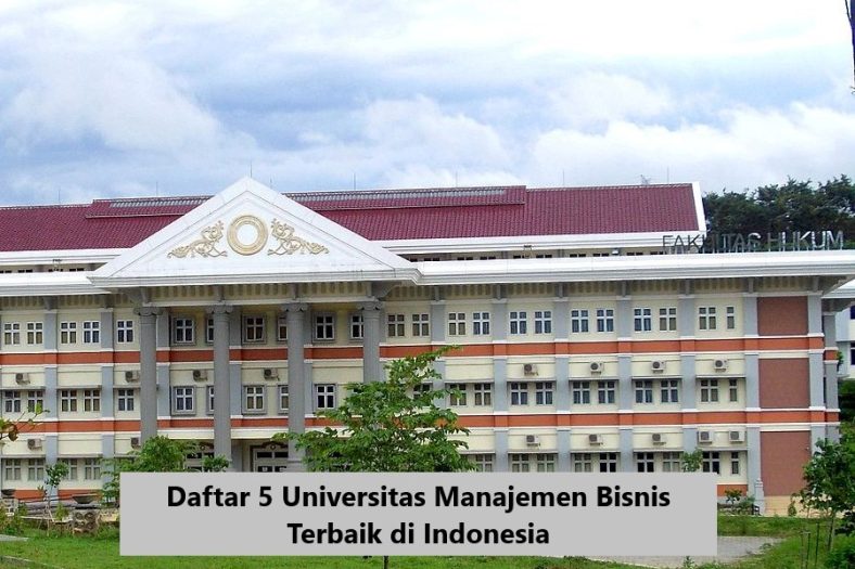 Daftar 5 Universitas Manajemen Bisnis Terbaik di Indonesia