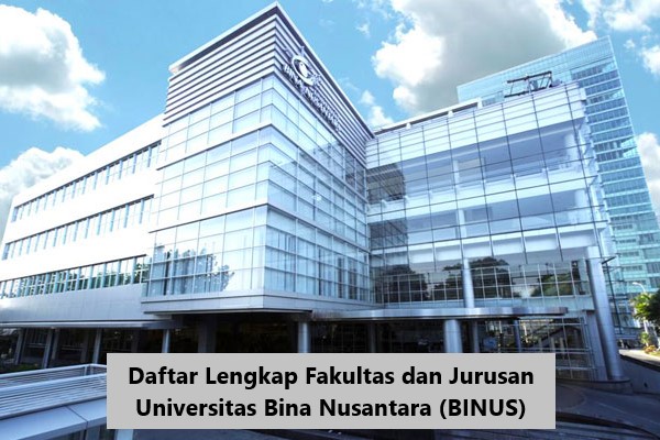 Daftar Lengkap Fakultas dan Jurusan Universitas Bina Nusantara (BINUS)