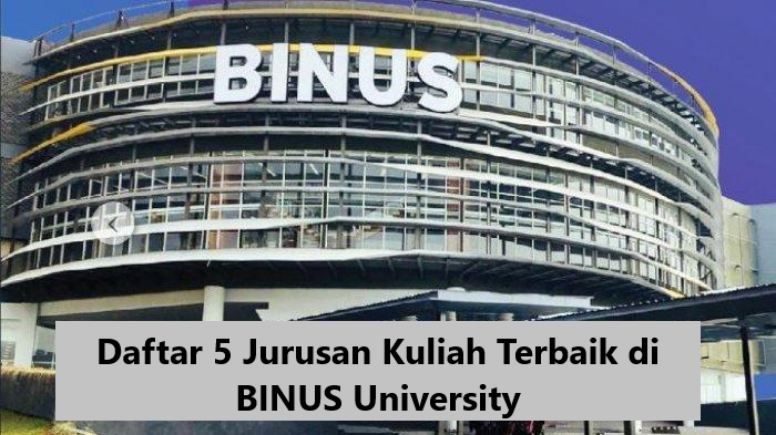 Daftar 5 Jurusan Kuliah Terbaik di BINUS University